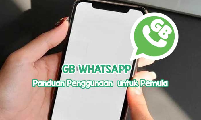 Panduan Penggunaan GB WhatsApp