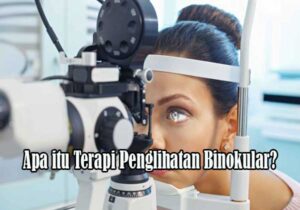 Apa itu Terapi Penglihatan Binokular?