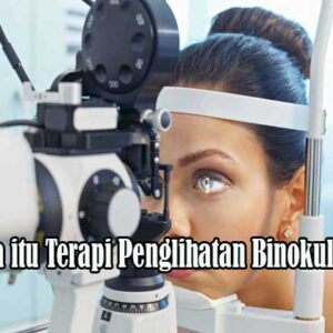 Apa itu Terapi Penglihatan Binokular?