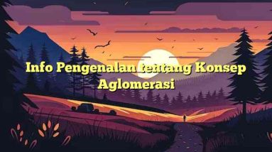 Info Pengenalan tentang Konsep Aglomerasi