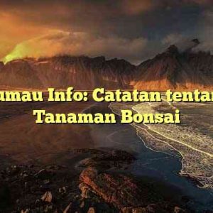 Kumau Info: Catatan tentang Tanaman Bonsai