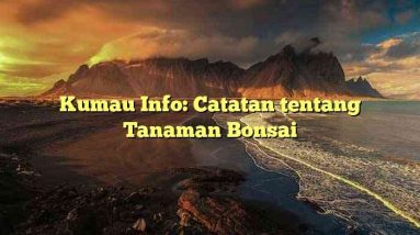 Kumau Info: Catatan tentang Tanaman Bonsai