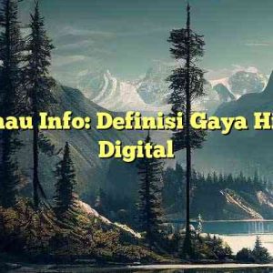 Kumau Info: Definisi Gaya Hidup Digital