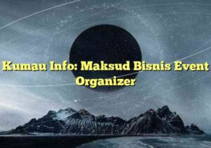 Kumau Info: Maksud Bisnis Event Organizer