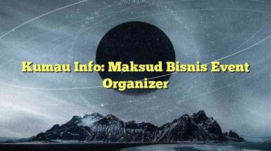 Kumau Info: Maksud Bisnis Event Organizer