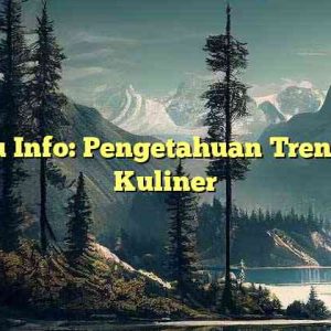 Kumau Info: Pengetahuan Tren Bisnis Kuliner