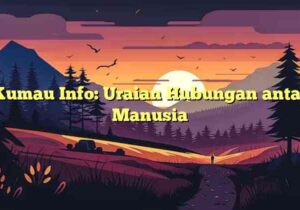 Kumau Info: Uraian Hubungan antar Manusia