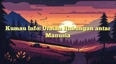 Kumau Info: Uraian Hubungan antar Manusia