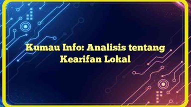 Kumau Info: Analisis tentang Kearifan Lokal