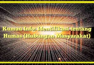 Kumau Info: Identifikasi tentang Humas (Hubungan Masyarakat)