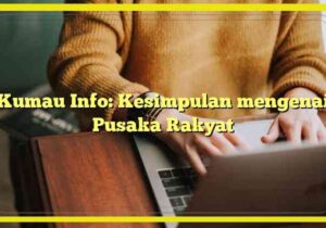 Kumau Info: Kesimpulan mengenai Pusaka Rakyat