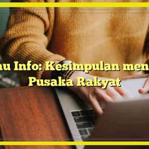 Kumau Info: Kesimpulan mengenai Pusaka Rakyat