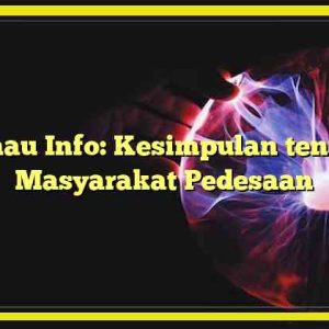 Kumau Info: Kesimpulan tentang Masyarakat Pedesaan