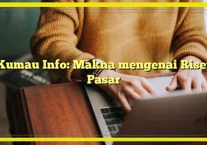 Kumau Info: Makna mengenai Riset Pasar