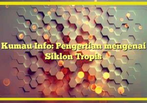 Kumau Info: Pengertian mengenai Siklon Tropis