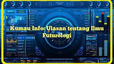 Kumau Info: Ulasan tentang Ilmu Futurologi